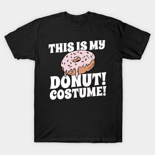 Funny This Is My Donut Costume Lazy Halloween Costume T-Shirt by AutomaticSoul